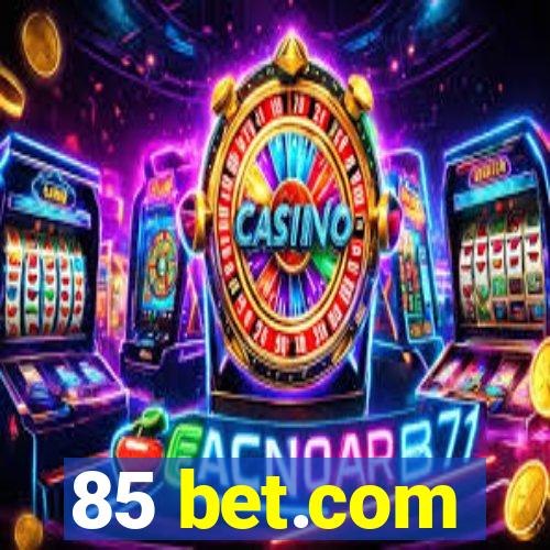 85 bet.com